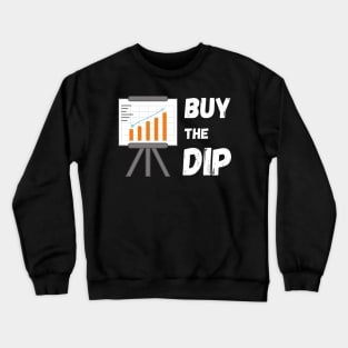 Buy The Dip, Market Timing, Value Investing, Stock Investor Crewneck Sweatshirt